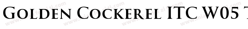 Golden Cockerel ITC W05 Titling字体转换